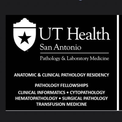 San Antonio, Texas AP/CP Pathology Residency & Transfusion Medicine, Surgical Path, Cytology, Clinical Informatics, Hematopathology Fellowships @UTHealthGME