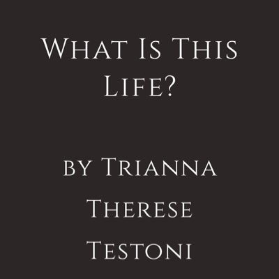 ♥️☕✨ The Twitter account for What Is This Life?, a digital literary album by Trianna Therese Testoni, The Artist Formerly Known as tt ... from tt & max ...