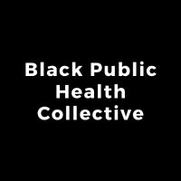 Black Public Health Collective (@blkpublichealth) 's Twitter Profile Photo Black Public Health Collective (@blkpublichealth) 's Twitter Profile Photo