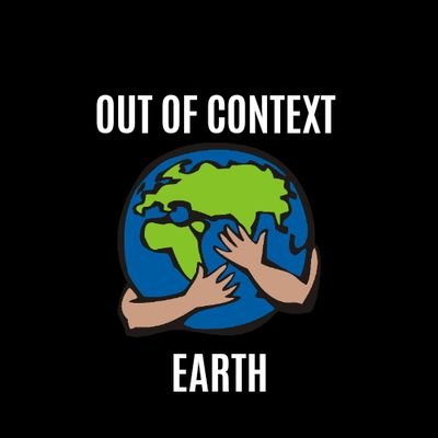 out of context earth. the original. parody. DM your requests 📥