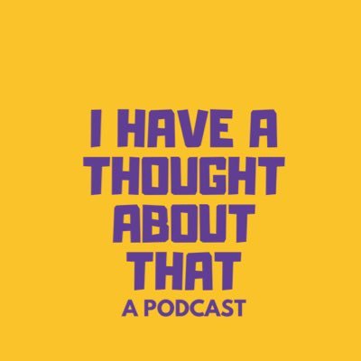 I Have a Thought About That is a weekly podcast that covers many topics from pop culture and friendship to religion and health.