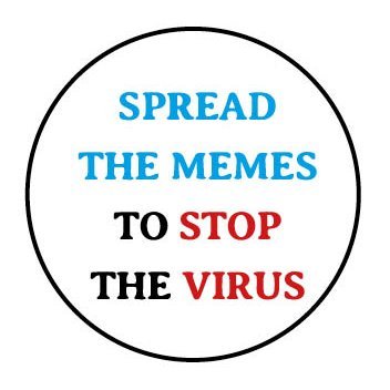 We put together funny memes & key messages to stop the spread.
Spread the memes, to stop the virus.