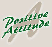 Be positive out there. Because no matter where you are in life, a positive attitude can help.