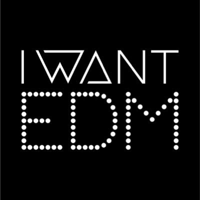 I WANT EDM