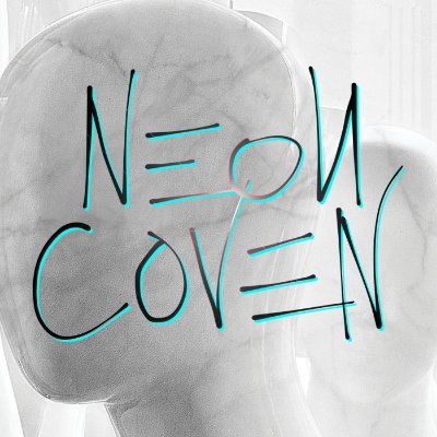 IG - @neoncoven /// Spotify - Neon Coven