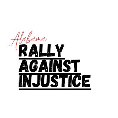 Founded in 2016, Alabama Rally Against Injustice advocates against civil rights violations and societal injustices.