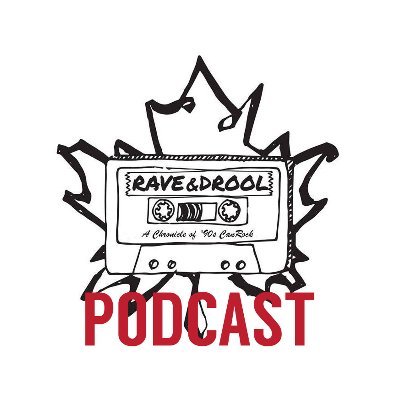 Rave & Drool: '90s 🇨🇦 Podcast