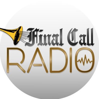 Final Call Radio • The Official Voice of the Honorable Minister Louis Farrakhan • Nation of Islam • The Final Call