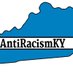 AntiRacismKY (@antiracismky) Twitter profile photo AntiRacismKY (@antiracismky) Twitter profile photo