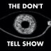 THE DON'T TELL SHOW (@THEDONTTELLSHO1) Twitter profile photo