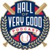 Hall of Very Good Podcast