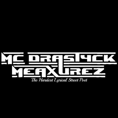 * MC DRASTYCK MEAXUREZ * THE HARDEST LYRICAL STREET POET & THE INTERNATIONAL eM Cee ...* https://t.co/xpXG7cwupU