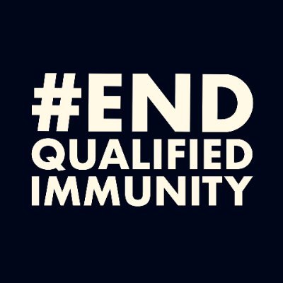 Hold Police accountable. End Qualified Immunity.
