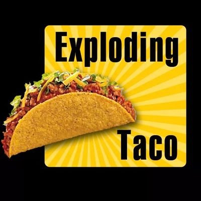 Exploding Taco