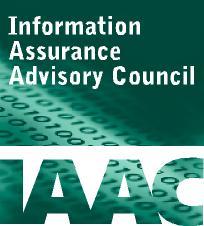 The Information Assurance Advisory Council (IAAC).
IAAC's aim is to work for the creation of a safe and secure Information Society. Impartial & not-for-profit.