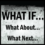 Most of us are pretty good at worrying. We ask ourselves what if, what if, what if…? But do we give ourselves the chance to ask the big “What If…” questions?