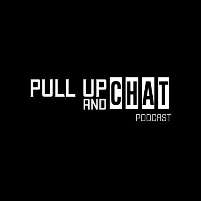 Pull Up And Chat Podcast