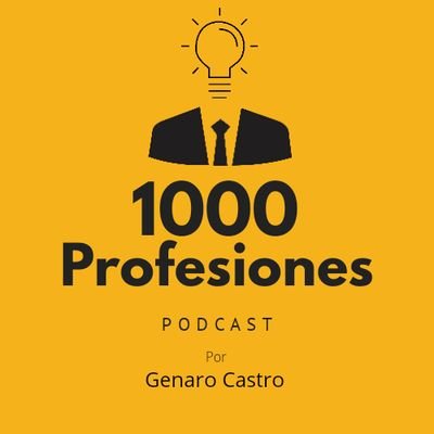 El podcast de las 1000 profesiones por @genarocastromx episodio semanal!