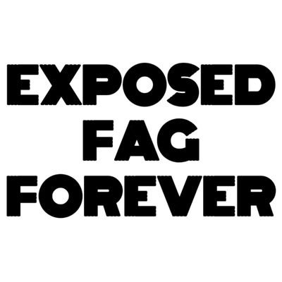 Exposed Fag Forever @fag_forever - Twitter Profile.