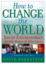 CHANGE YOUR LIFE CHANGE THE WORLD Social entrepreneurs individuals with innovative solutions to society’s most pressing social problems.