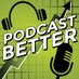 Podcast Better (@podbetterpod) artwork