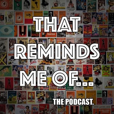 Baron & The Doc are hosts of 'That Reminds Me Of...', a podcast where they talk about new films but get sidetracked on old ones.