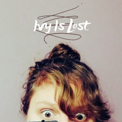 IvyIsLost1's profile picture. A "not-really-a-writer*" doing wordy things.