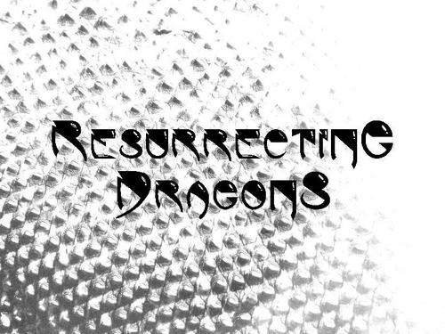 Resurrecting Dragons