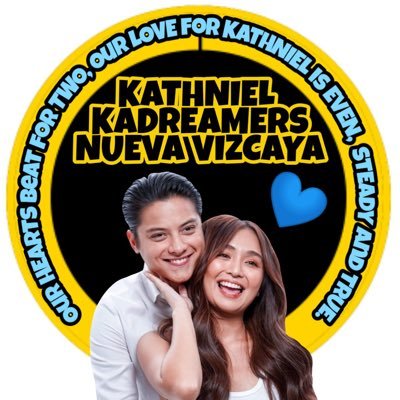KathNiel KaDreamers World - Nueva Vizcaya Chapter — our HEARTS beat for TWO, our LOVE for KATHNIEL is EVEN, STEADY and TRUE.
