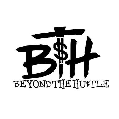 BEYOND THE HU$TLE 💲 #BTH