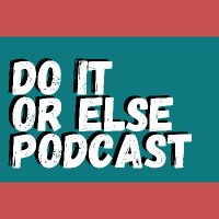 Do It Or Else Pod (@doitorelsepod1) 's Twitter Profile
