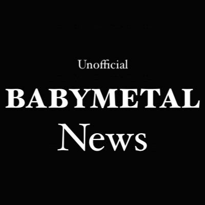 News On Everything BABYMETAL --- This account is not affiliated in any way to BABYMETAL or Amuse, INC.