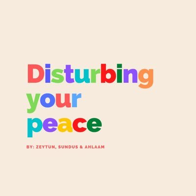 Join Zeytun, Sundus and Ahlaam as they explore how different topics/experiences disturb their peace! Available on Spotify, SoundCloud and Apple.