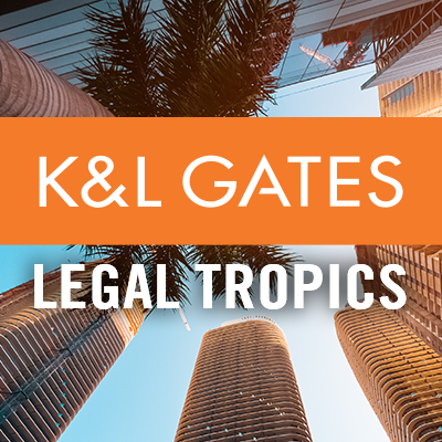 Official Twitter account of @KLGates Miami bringing you the latest legal insights so you can avoid the heat. Not legal advice, just #LegalTropics.