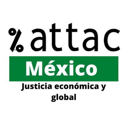 ATTAC MÉXICO: POR UN MUNDO QUE NO SEA UNA MERCANCÍA. OTRO MUNDO ES POSIBLE