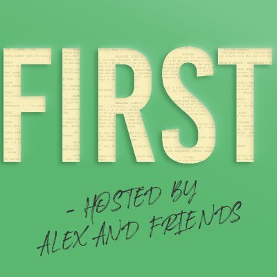First! Hosted By Alex and Friends Profile