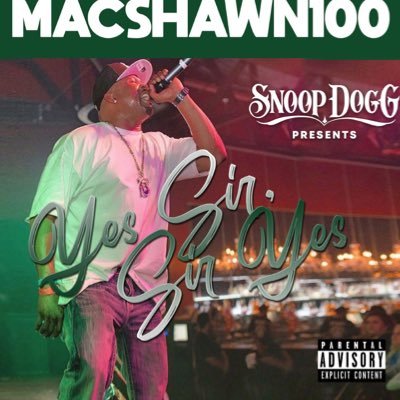 Snoop Dogg Presents MacShawn100 YessirsirYes out now Doggystyle/Music fo the Mobb records. contact manager Kevin -captain +1 (310) 849-3766