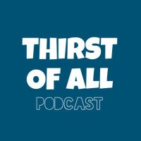 Thirst Of All Podcast (@thirstofallpod) 's Twitter Profile Photo Thirst Of All Podcast (@thirstofallpod) 's Twitter Profile Photo