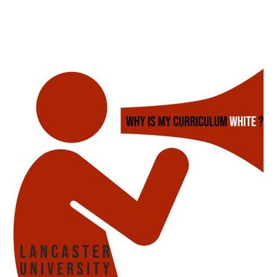 “Why is My Curriculum White?” is a Student-led Independent Decolonisation Campaign at Lancaster University