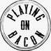 PlayingOnBacon (@PlayingOnBacon) Twitter profile photo