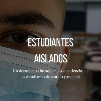 Documental en el cual jóvenes narran sus anécdotas en pandemia.