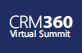 CRM360 Virtual Summit is an on-demand event with Industry experts, top ISV solutions and SI services sponsored by Microsoft and Microsoft Dynamics CRM.