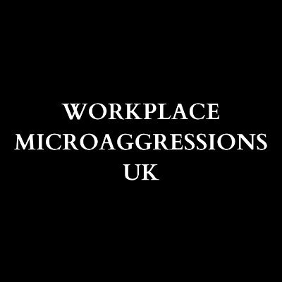 Sharing stories of workplace microaggressions from Black, Asian, Mixed & Minority Ethnic individuals in the UK | Email: WorkplaceMicroaggressionsUK@gmail.com