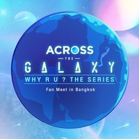 Across The Galaxy Fan Meet (Why R U ? The Series) (@a_thegalaxyfm) 's Twitter Profile