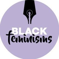 Black Feminisms (@blackfeminisms) 's Twitter Profile