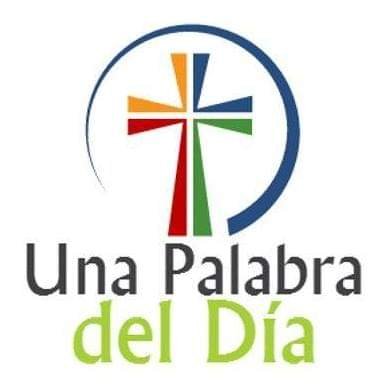 Una Palabra del día, ilumina nuestra vida diaria y nuestro espíritu siguiendo el mensaje del Evangelio