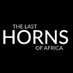 TheLastHornsofAfrica (@LastHornsAfrica) Twitter profile photo