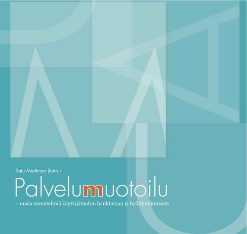 ”Palvelumuotoilu – uusia menetelmiä käyttäjätiedon hankintaan ja hyödyntämiseen” on ensimmäinen palvelumuotoilun perusteet esittelevä kirja Suomessa.