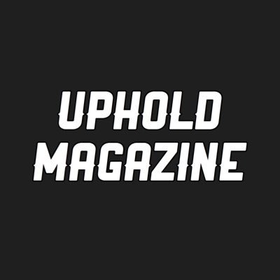 UPHOLD Magazine