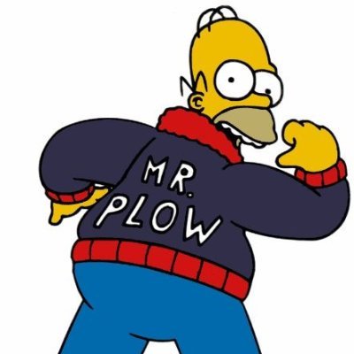 Call Mr. Plow
That's my name
That name again is Mr. Plow